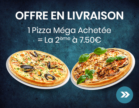 1 PIZZA MEGA ACHETEE = LA 2 EME A 7.5 Euro